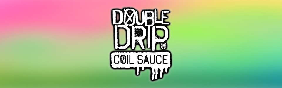 Double Drip Coil Sauce